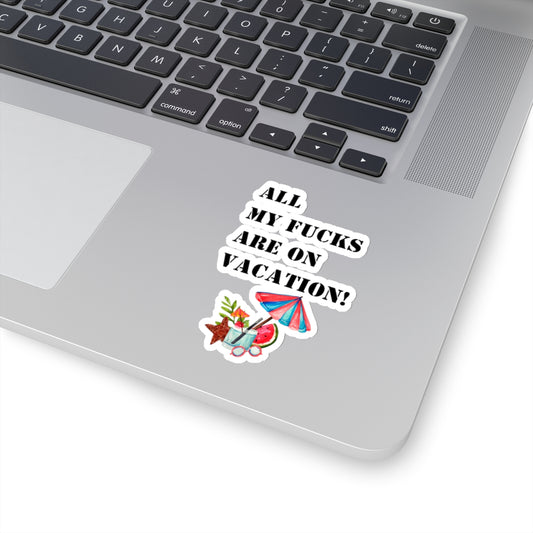 Funny sticker all fucks on vacation sticker my delulu era sticker bestie gift for her bestfriend gift Kiss-CutSticker my last fuck sticker
