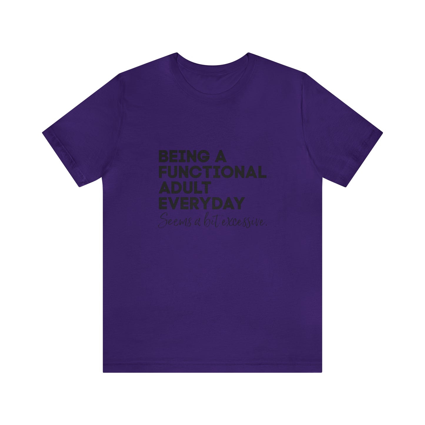 Being a functional adult shirt funny T-shirt birthday gift Christmas gifts Sweatshirt Gift for him Gift