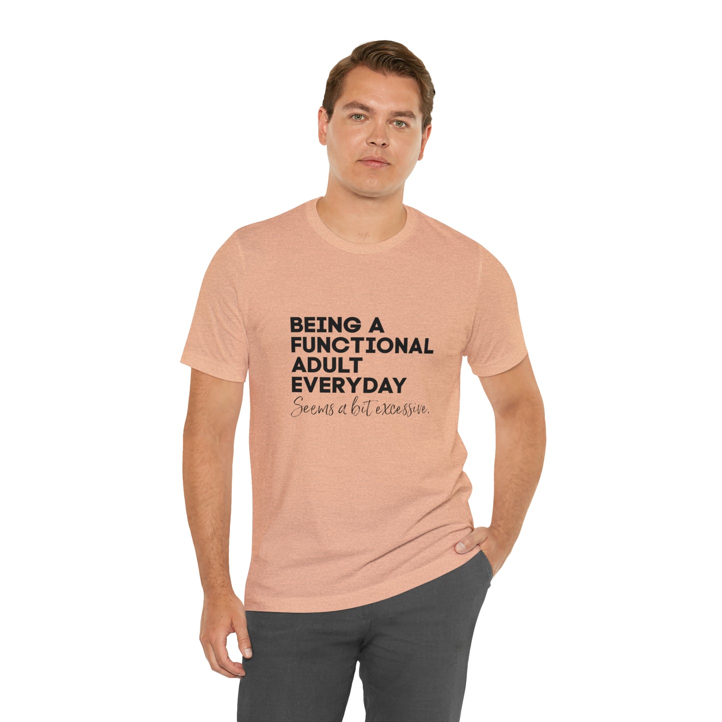 Being a functional adult shirt funny T-shirt birthday gift Christmas gifts Sweatshirt Gift for him Gift