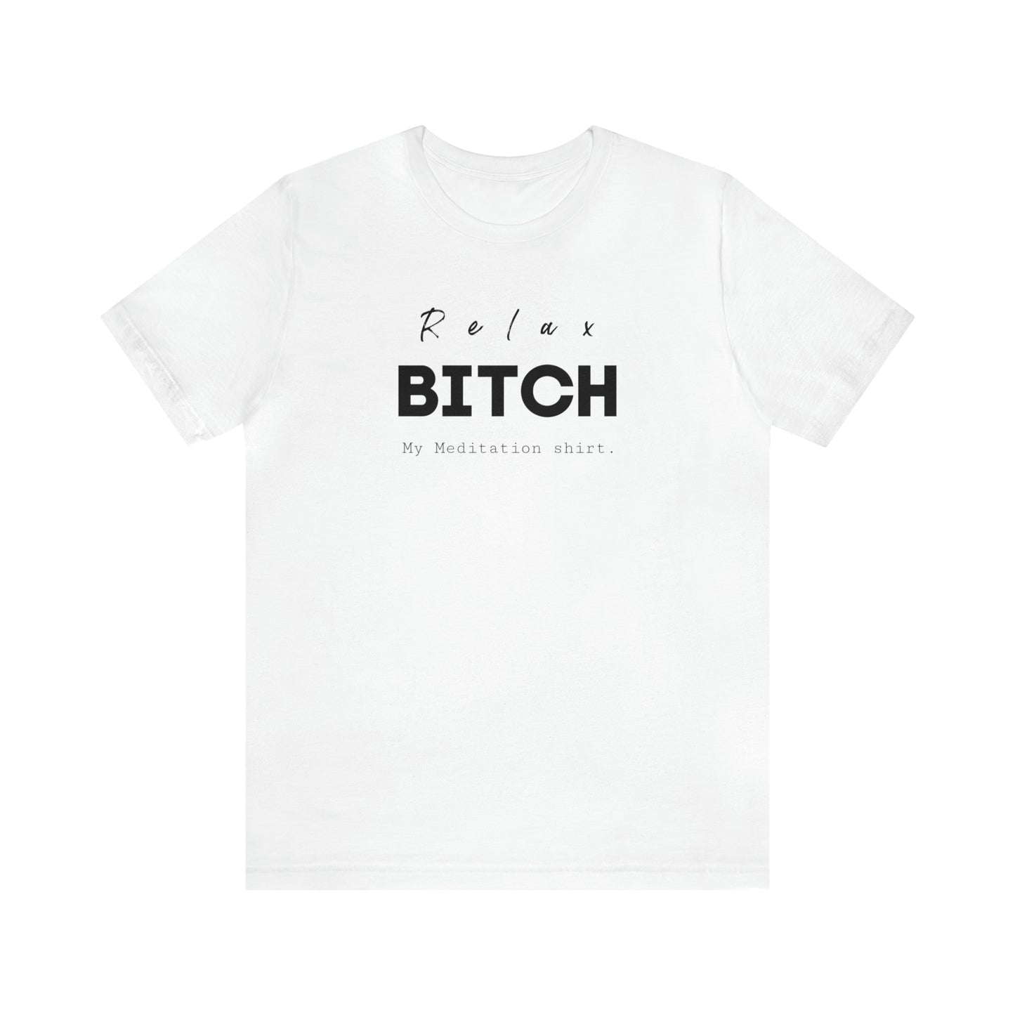 Relax Bitch meditation shirt, spiritual Tshirt, gift travel shirt, best friend trip, girls vacation trip, Unisex Jersey Short Sleeve Tee