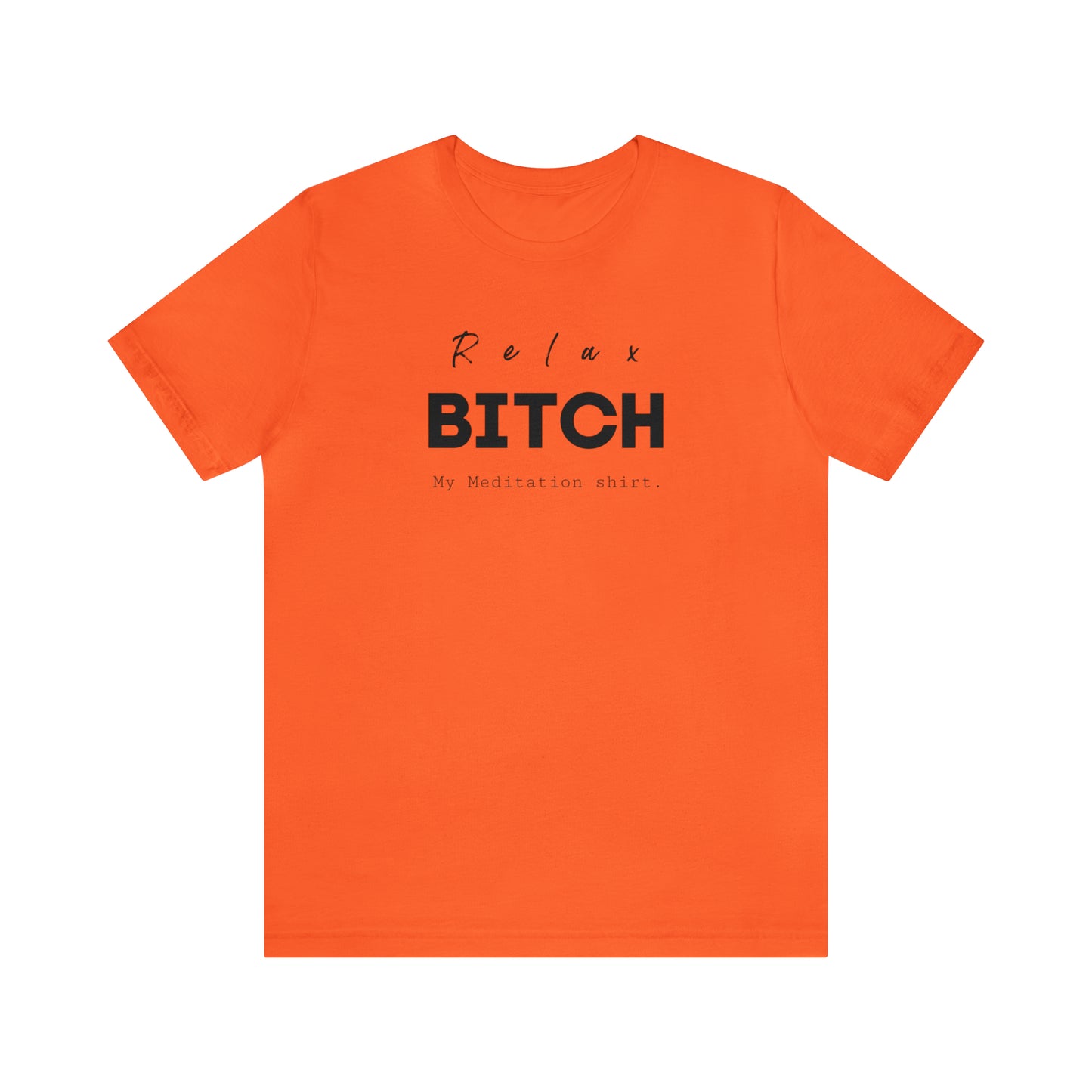 Relax Bitch meditation shirt, spiritual Tshirt, gift travel shirt, best friend trip, girls vacation trip, Unisex Jersey Short Sleeve Tee
