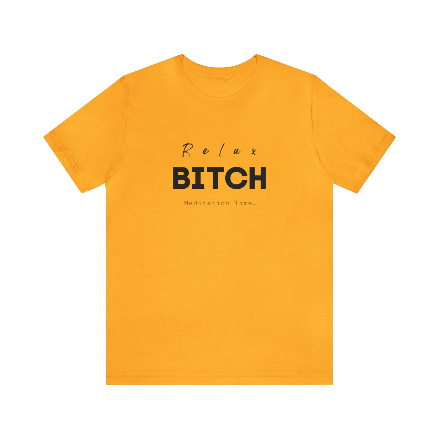 Relax Bitch meditation Time shirt, spiritual Tshirt, gift travel shirt,girls vacation trip, Unisex Jersey Short Sleeve Tee