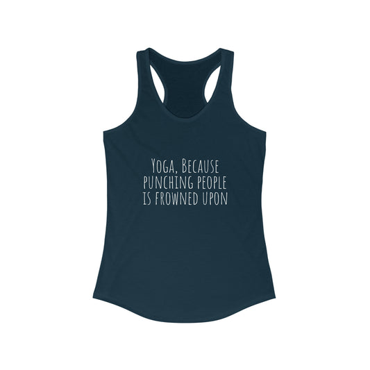 Yoga tanktop yoga because punching people is frowned upon shirt yogawear zen clothes bohemian tank topWomen's Ideal Racerback Tank