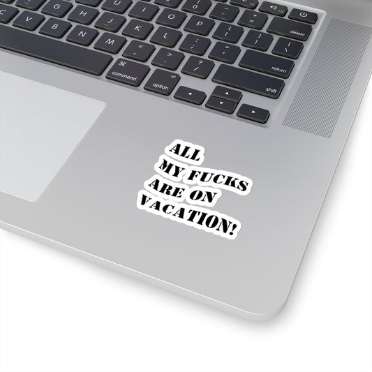 Funny sticker all fucks on vacation sticker my delulu era sticker bestie gift for her bestfriend gift Kiss-CutSticker my last fuck sticker