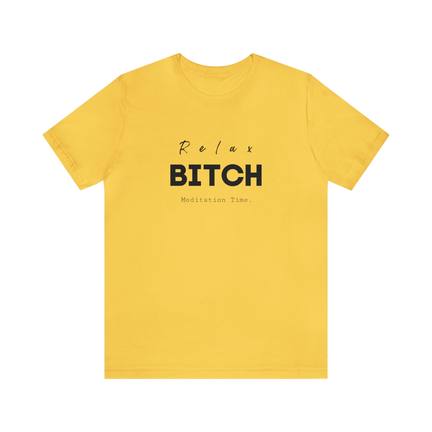 Relax Bitch meditation Time shirt, spiritual Tshirt, gift travel shirt,girls vacation trip, Unisex Jersey Short Sleeve Tee