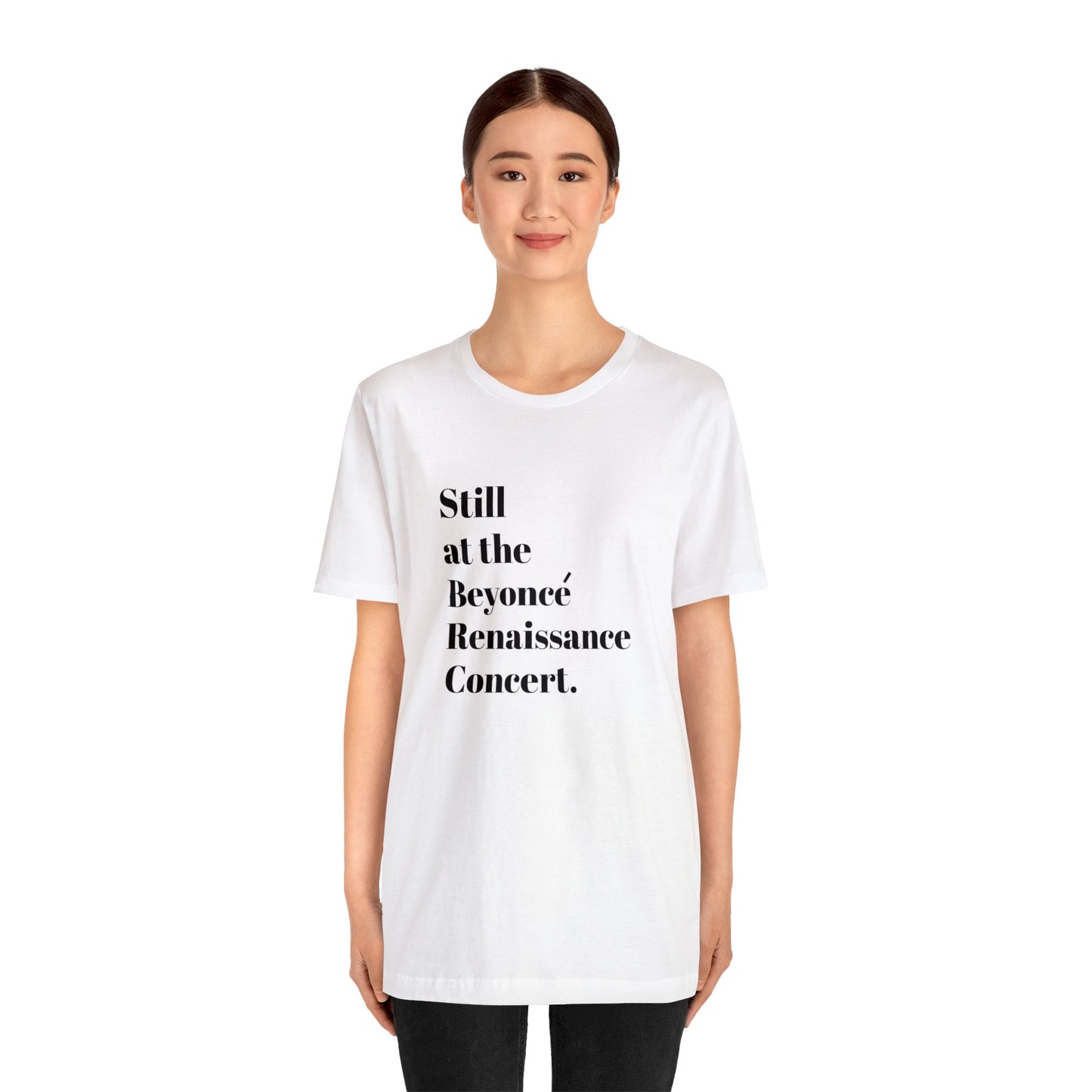 Still Beyoncé concert shirt Beyhive merchandise funny gift Queen Bey fan Renaissance World Tour Tickets BeyHive merch office Christmas gift