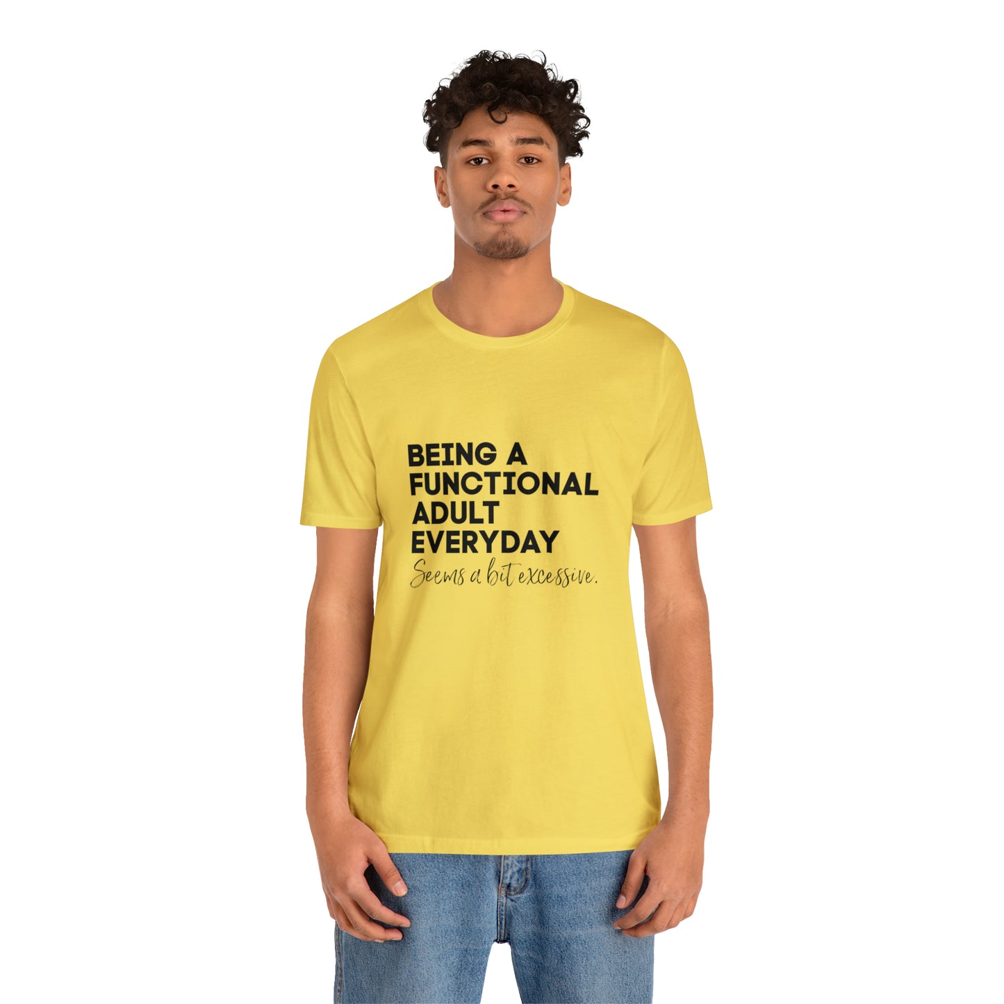 Being a functional adult shirt funny T-shirt birthday gift Christmas gifts Sweatshirt Gift for him Gift