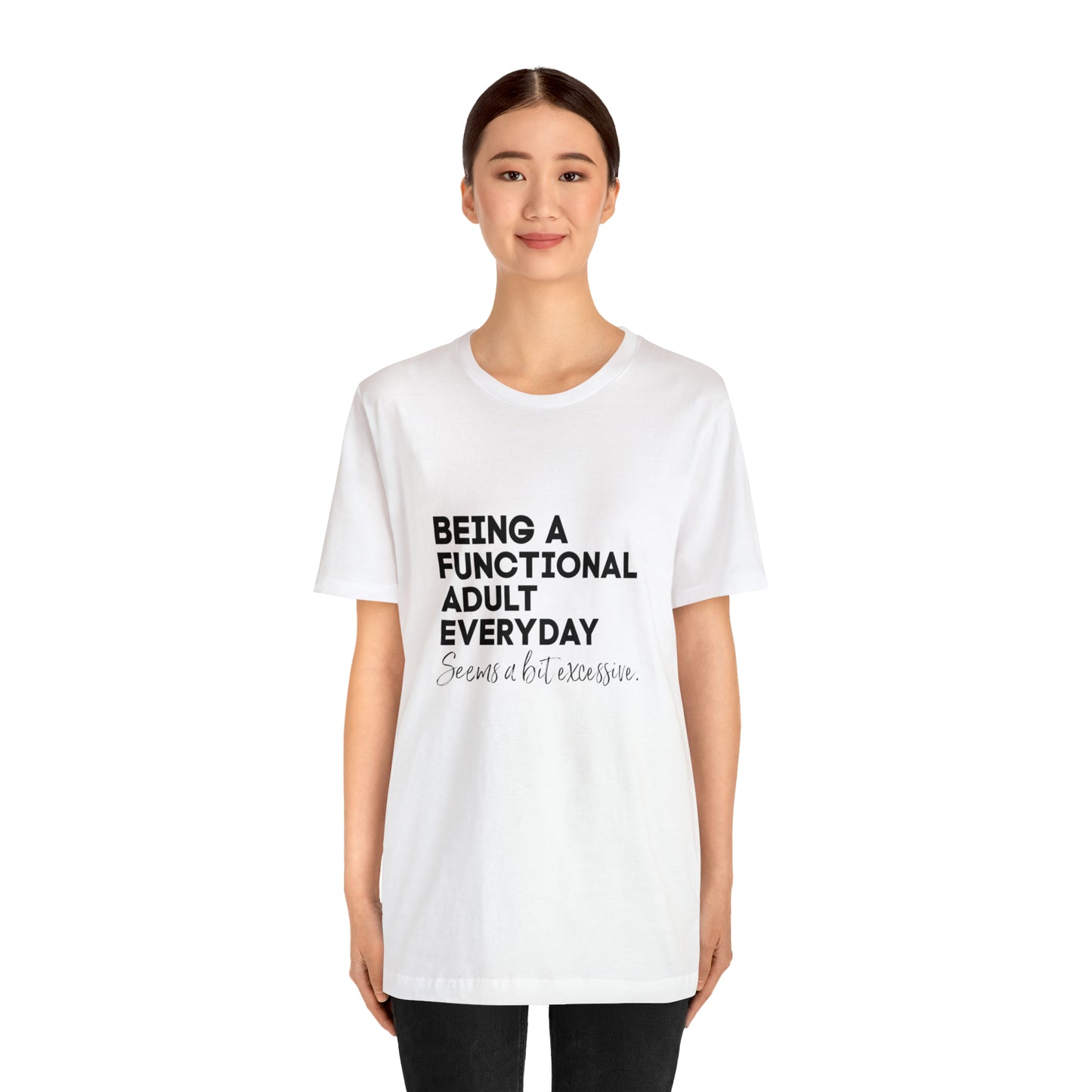 Being a functional adult shirt funny T-shirt birthday gift Christmas gifts Sweatshirt Gift for him Gift