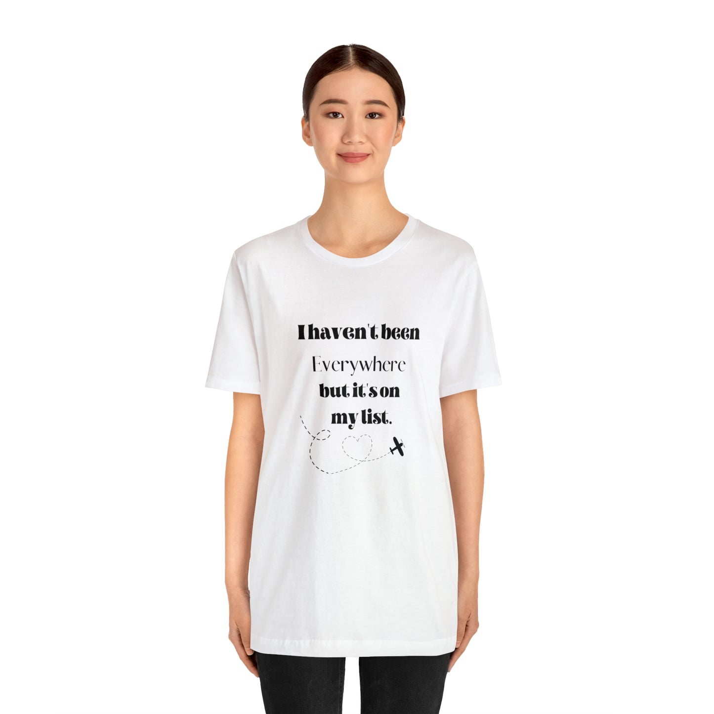 I haven't been everywhere shirt, Travel vacation tee, birthday gift best friend gift, Vacation tote Unisex gift,Christmas gift for dad