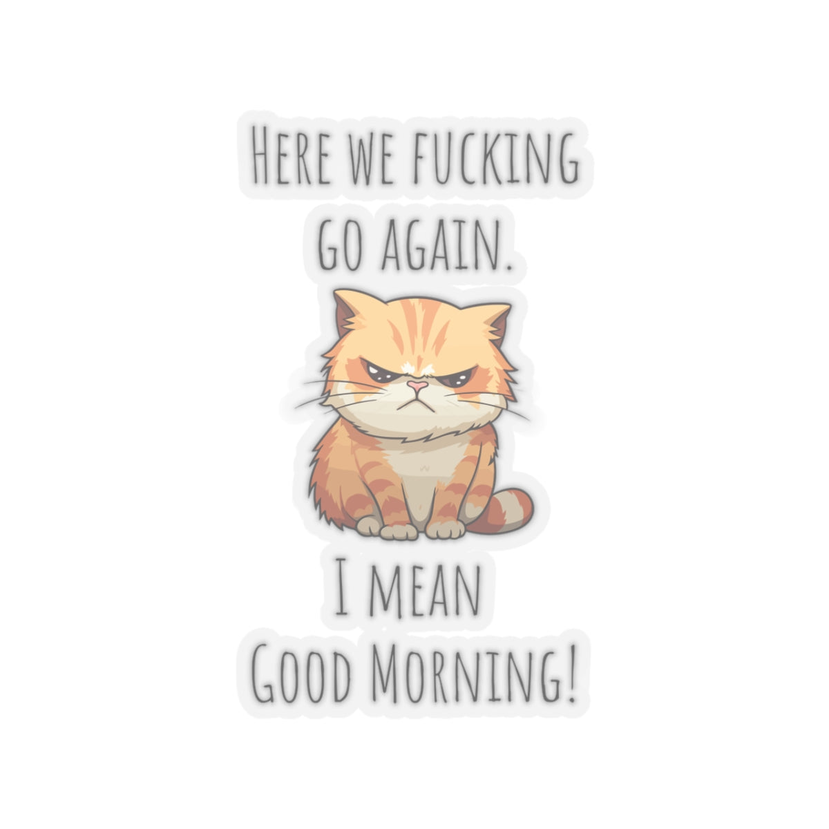 Grumpy cat Christmas sticker grumpy sticker funny coworker gift funny here we fucking go bestfriend gift KissCut Stickers Halloween stickers