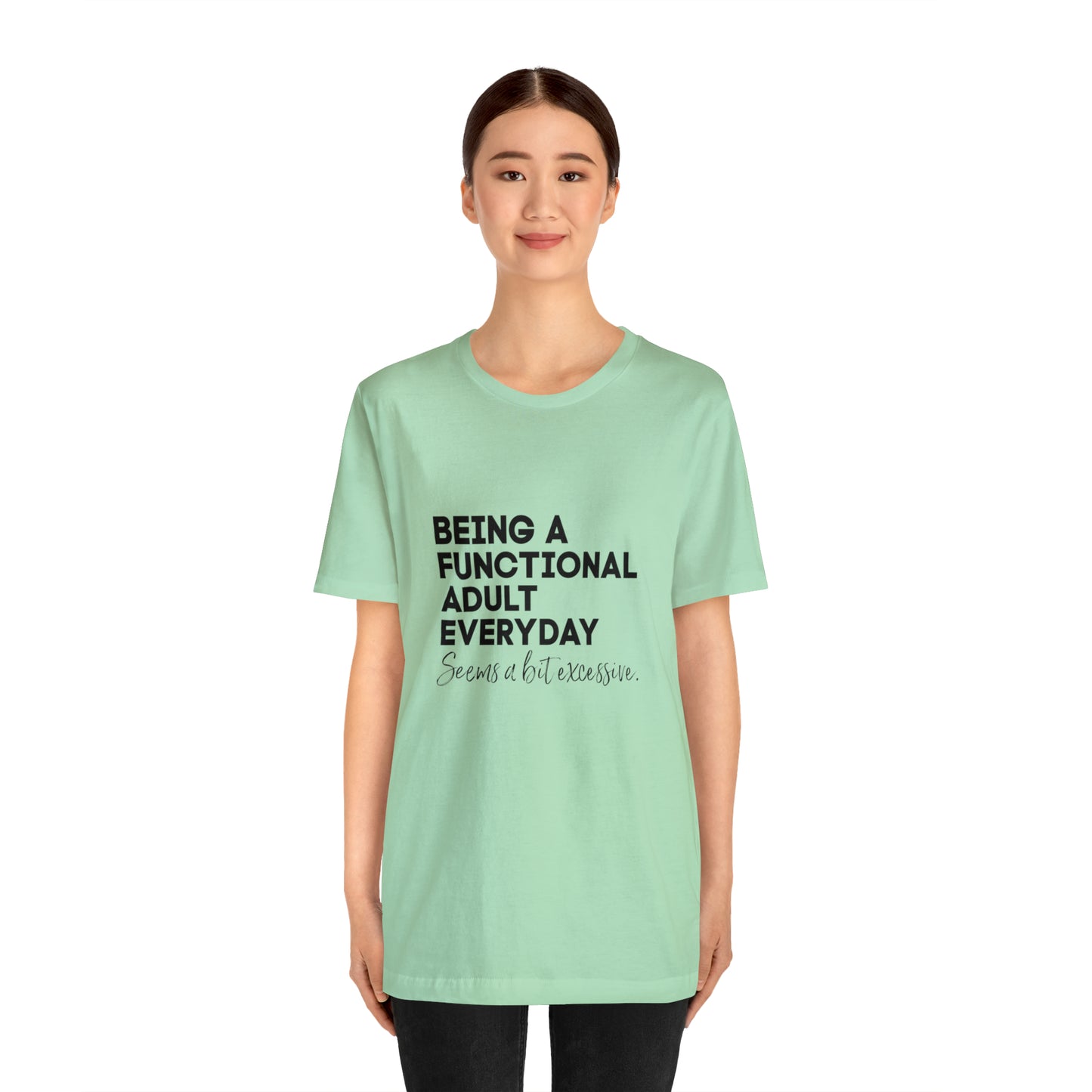Being a functional adult shirt funny T-shirt birthday gift Christmas gifts Sweatshirt Gift for him Gift